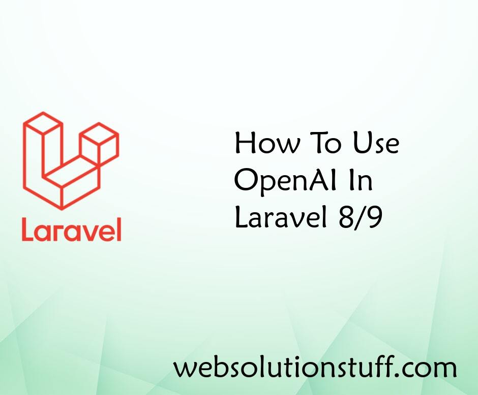 How To Use OpenAI In Laravel 8/9